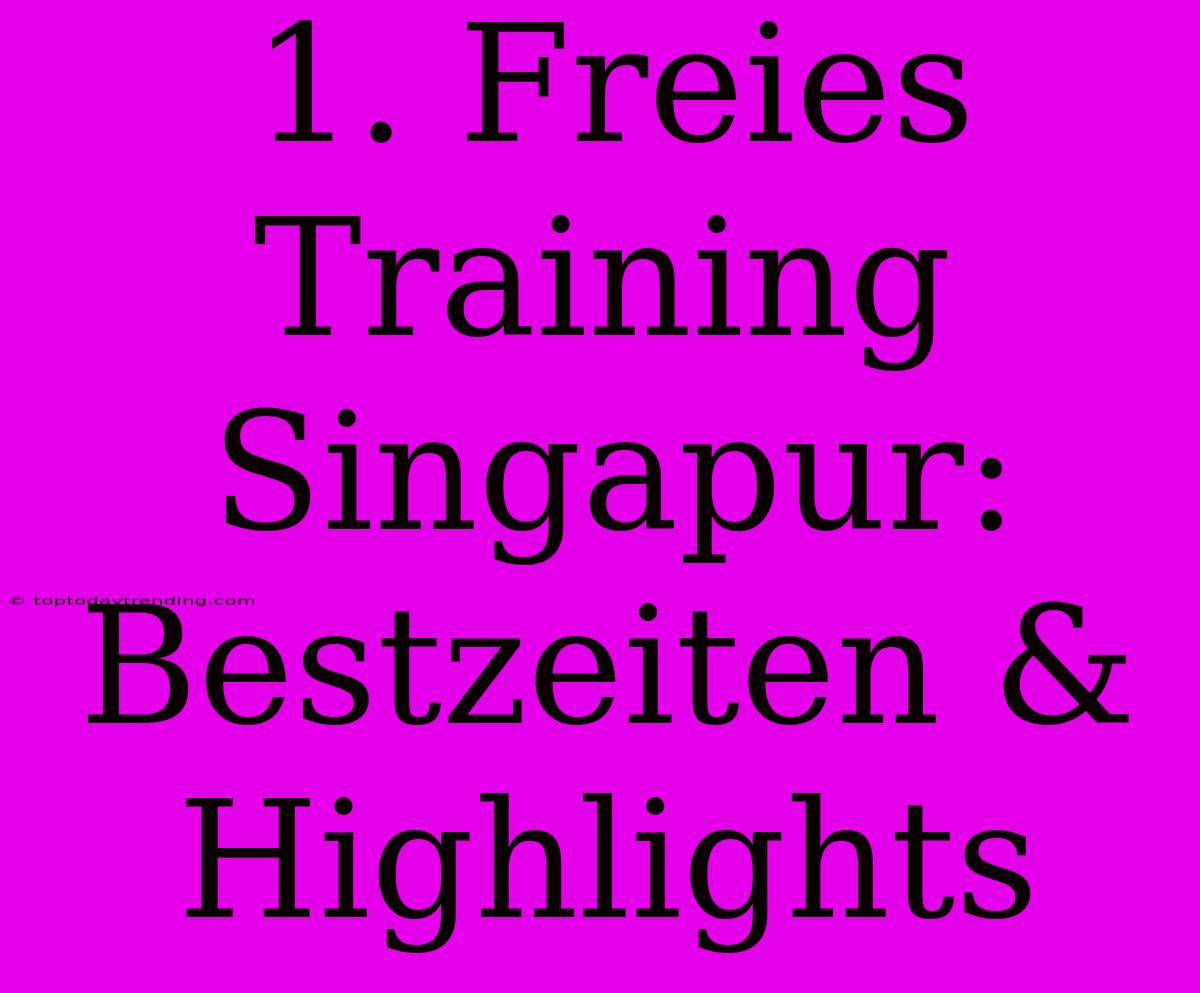 1. Freies Training Singapur: Bestzeiten & Highlights