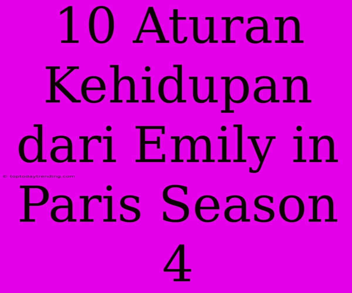 10 Aturan Kehidupan Dari Emily In Paris Season 4