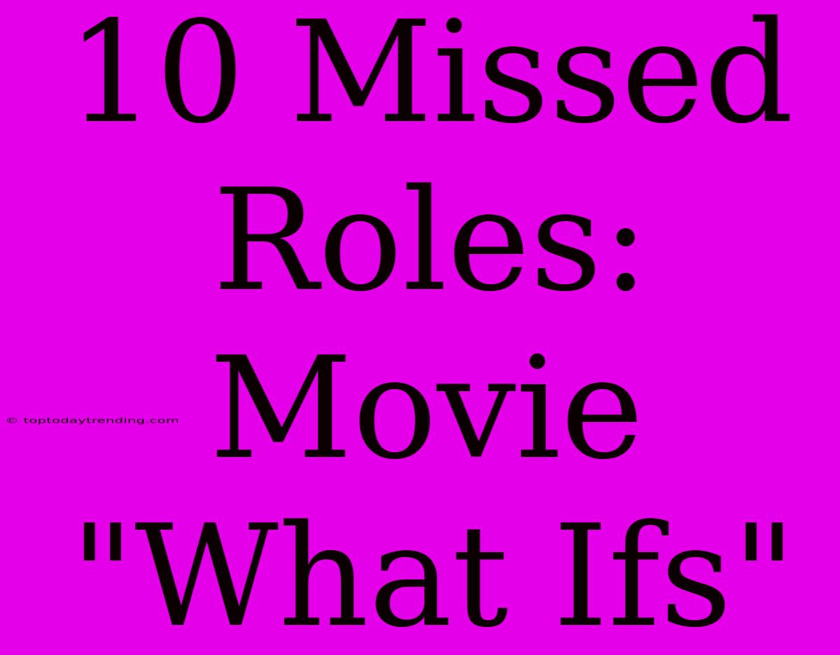 10 Missed Roles: Movie 