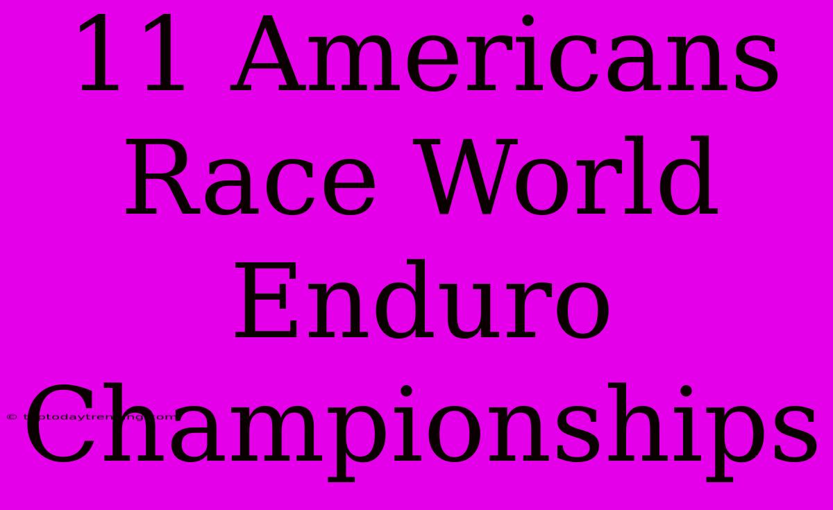 11 Americans Race World Enduro Championships