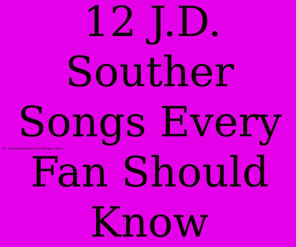 12 J.D. Souther Songs Every Fan Should Know