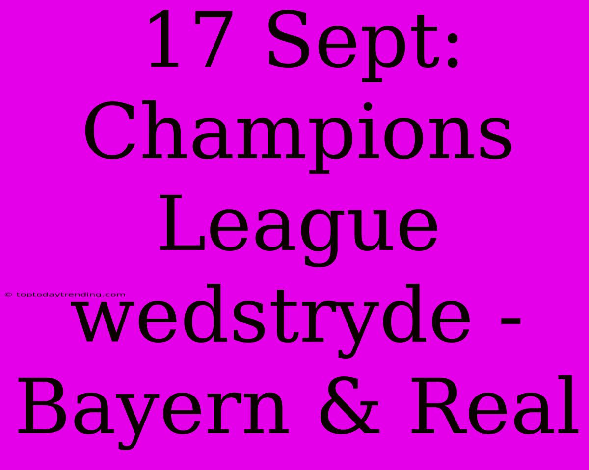 17 Sept: Champions League Wedstryde - Bayern & Real