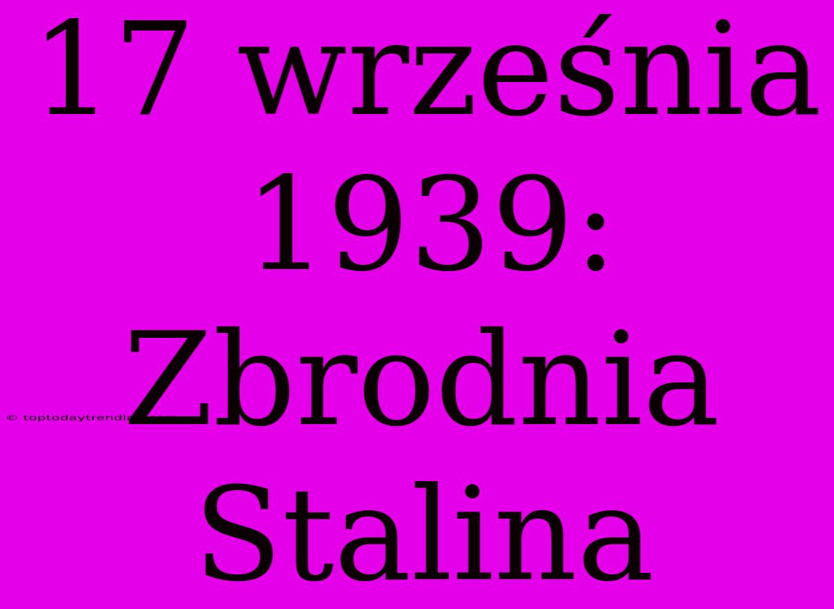 17 Września 1939: Zbrodnia Stalina