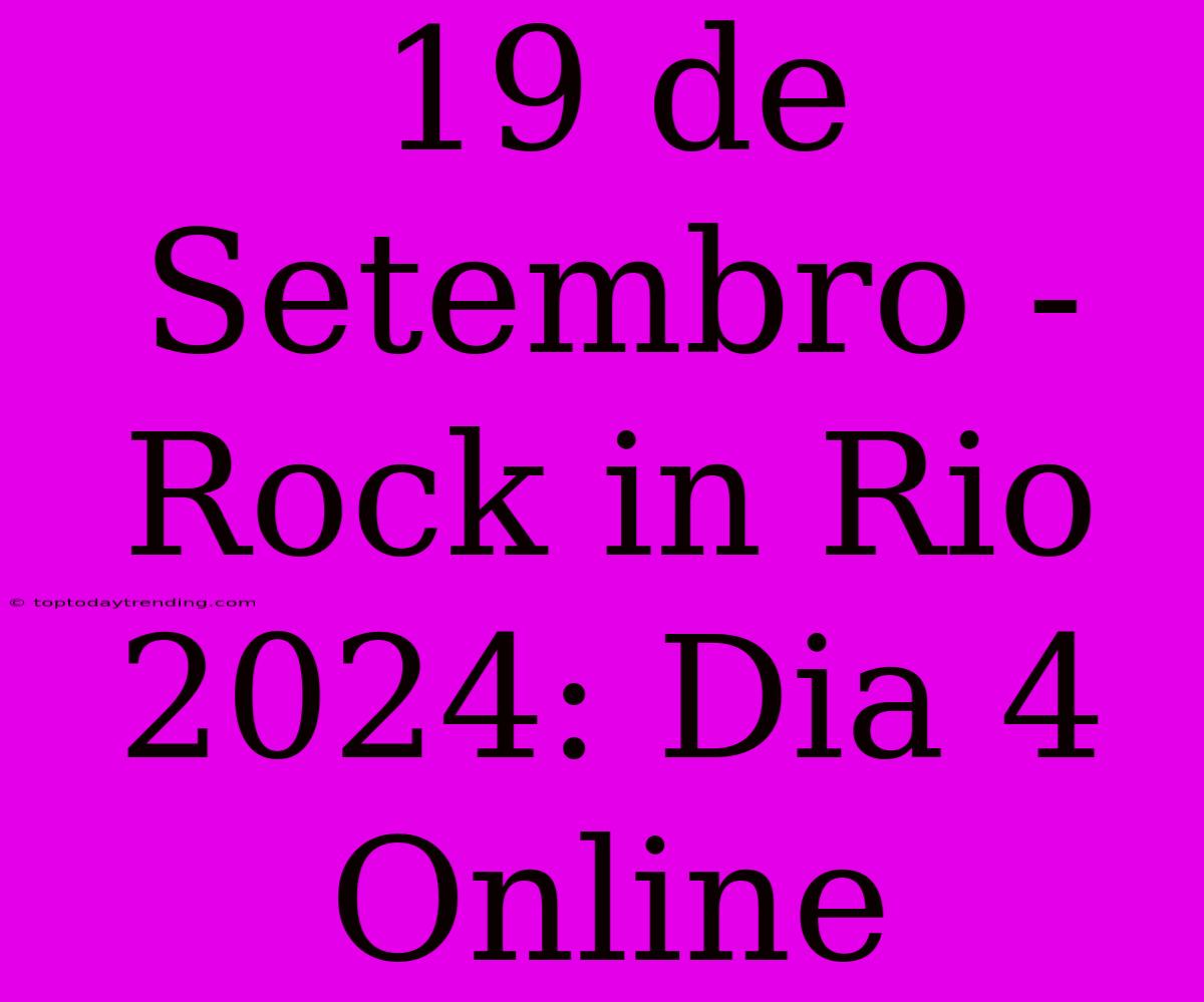 19 De Setembro - Rock In Rio 2024: Dia 4 Online