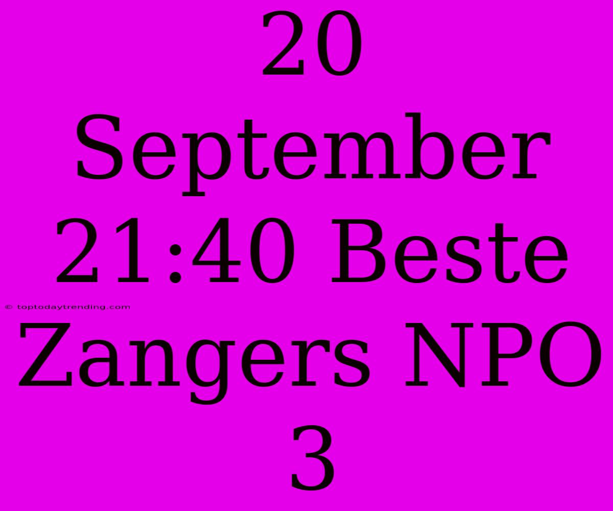 20 September 21:40 Beste Zangers NPO 3