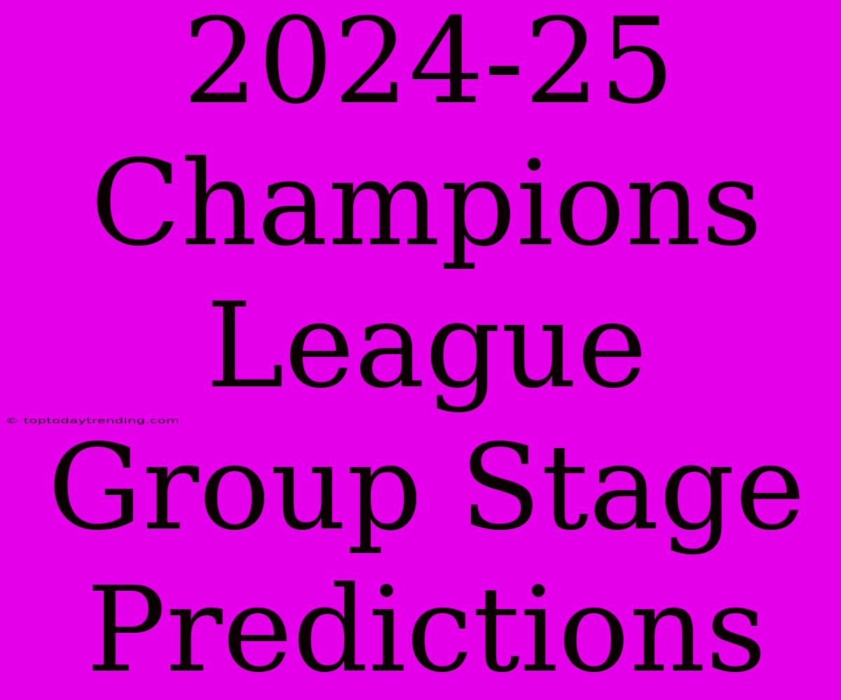 2024-25 Champions League Group Stage Predictions