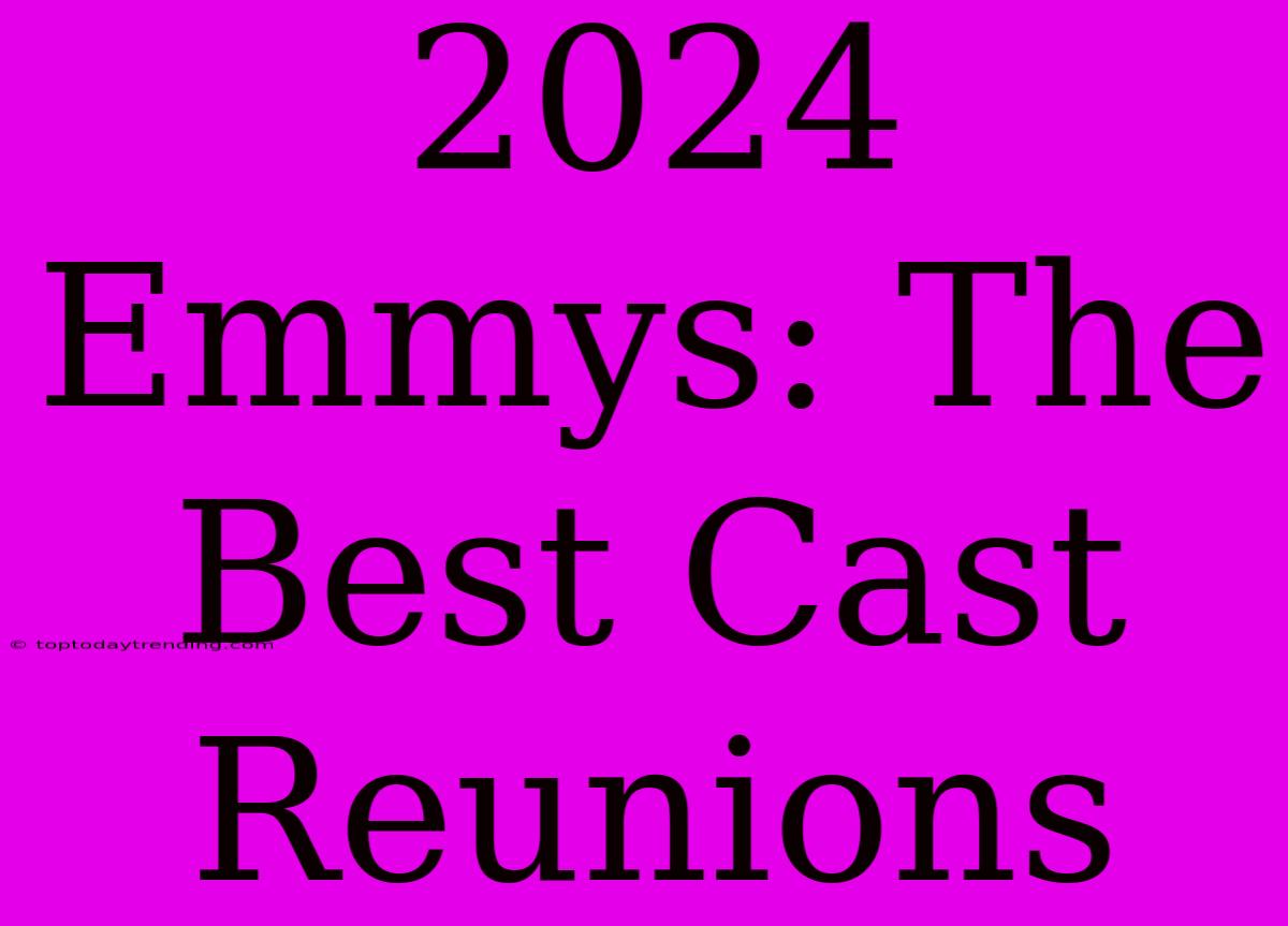 2024 Emmys: The Best Cast Reunions