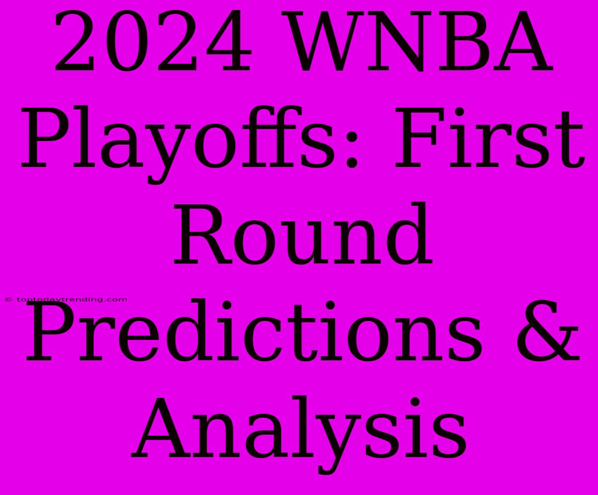 2024 WNBA Playoffs: First Round Predictions & Analysis