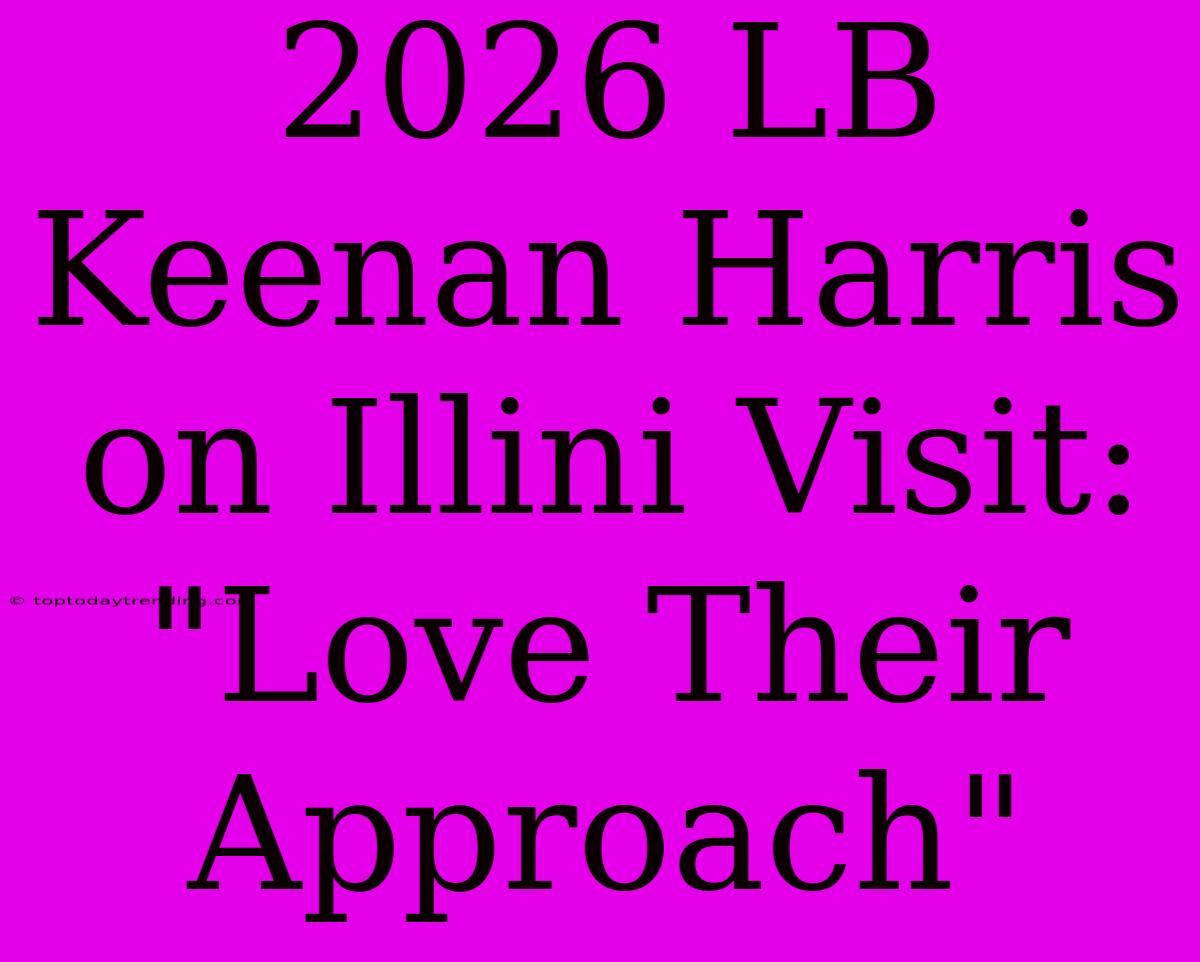 2026 LB Keenan Harris On Illini Visit: 