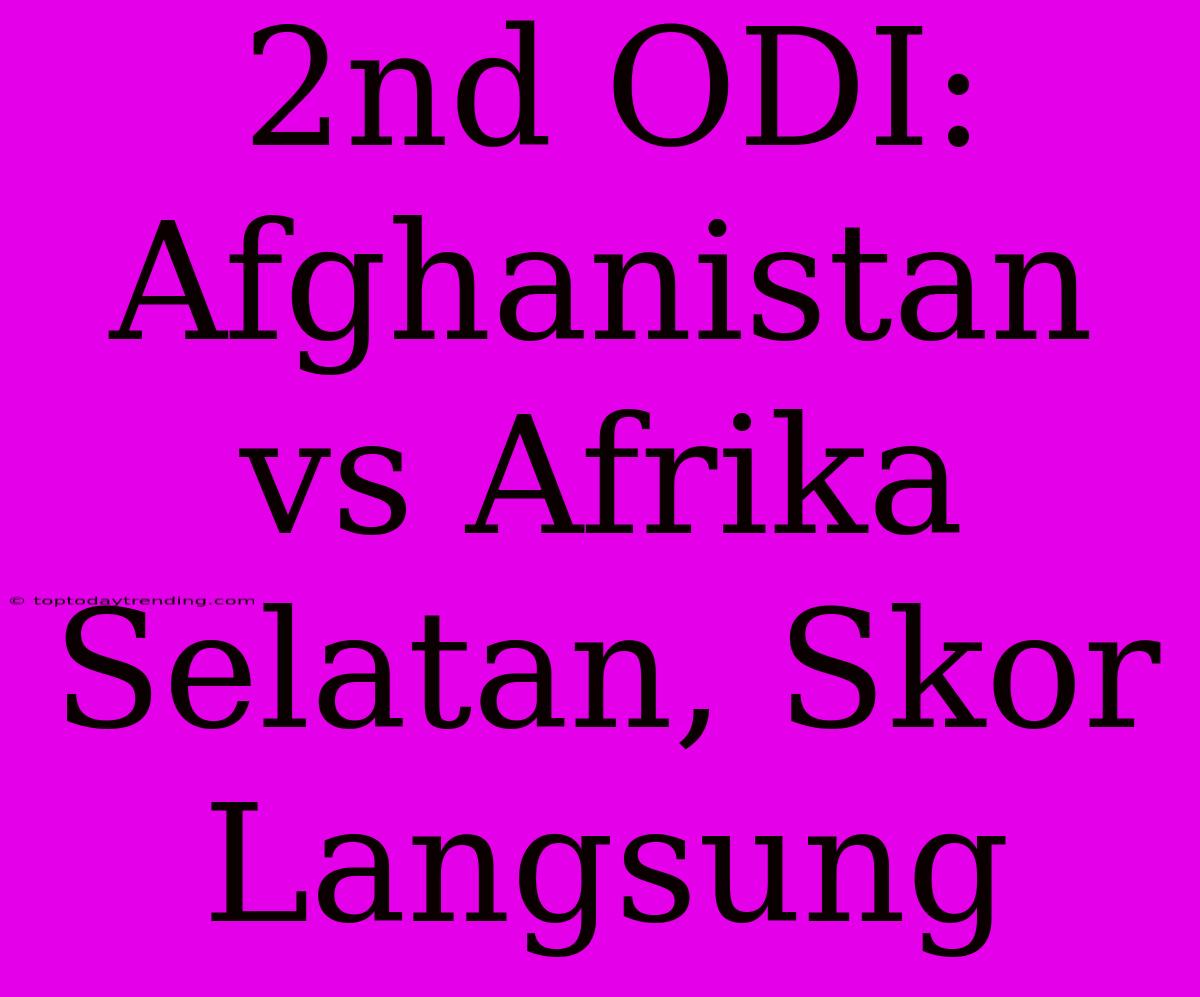 2nd ODI: Afghanistan Vs Afrika Selatan, Skor Langsung