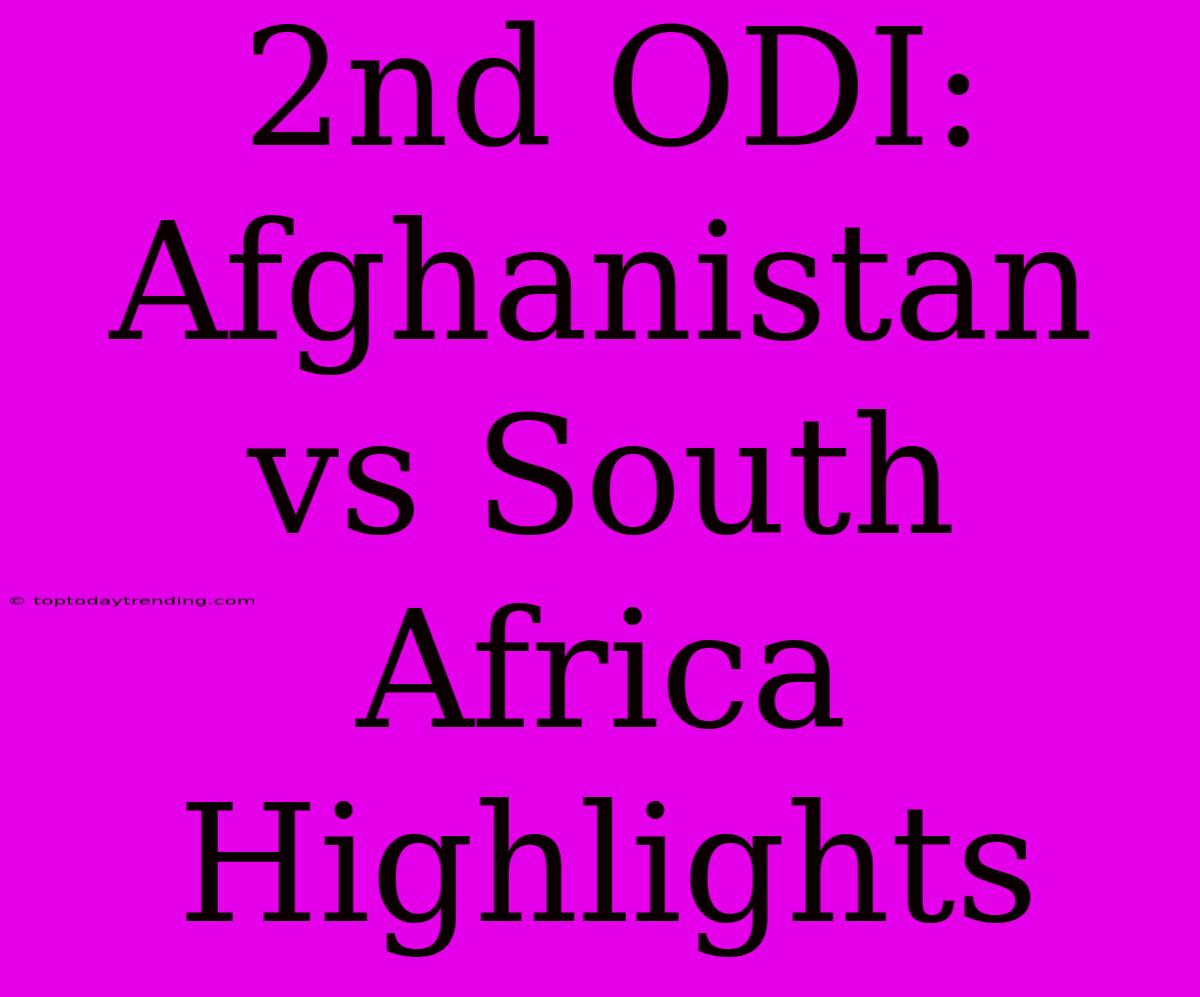 2nd ODI: Afghanistan Vs South Africa Highlights