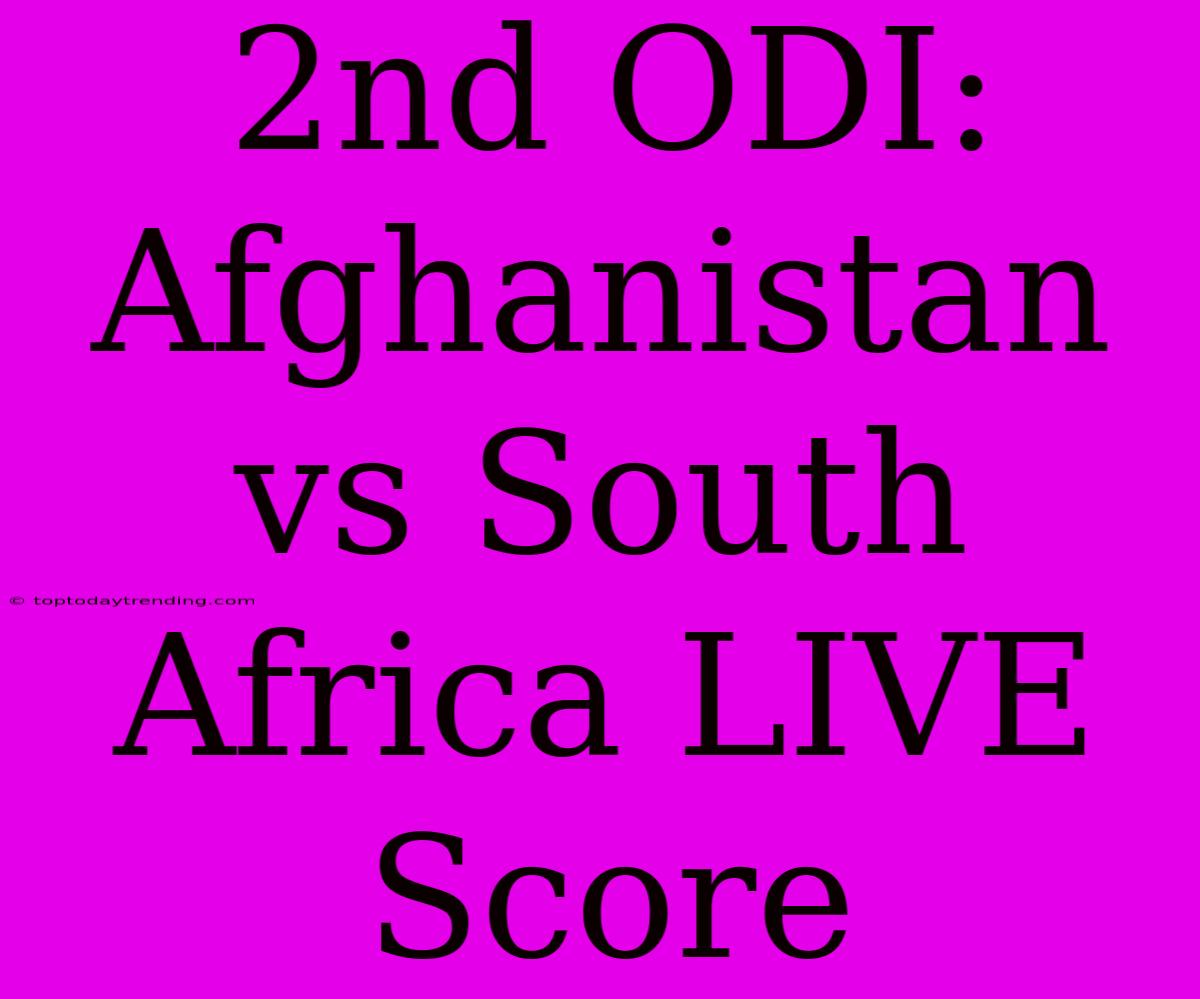 2nd ODI: Afghanistan Vs South Africa LIVE Score