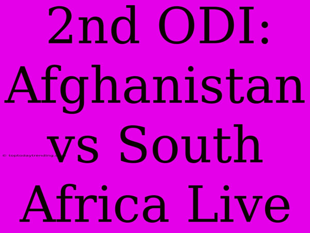 2nd ODI: Afghanistan Vs South Africa Live