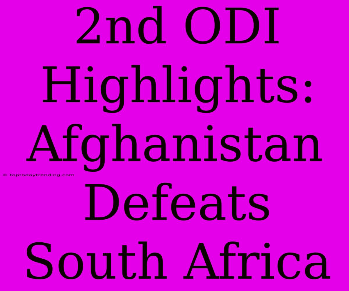 2nd ODI Highlights: Afghanistan Defeats South Africa