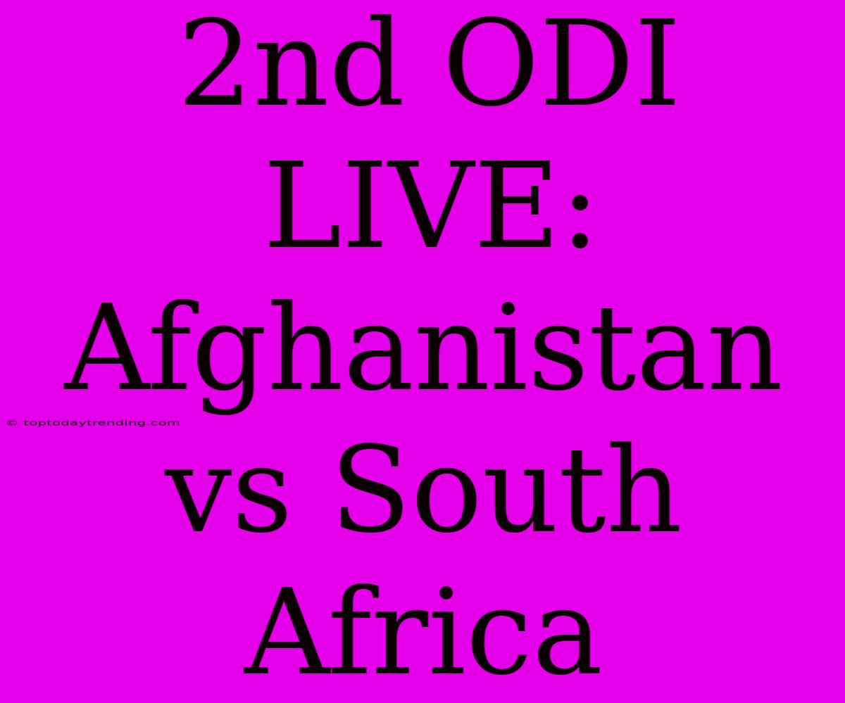 2nd ODI LIVE: Afghanistan Vs South Africa