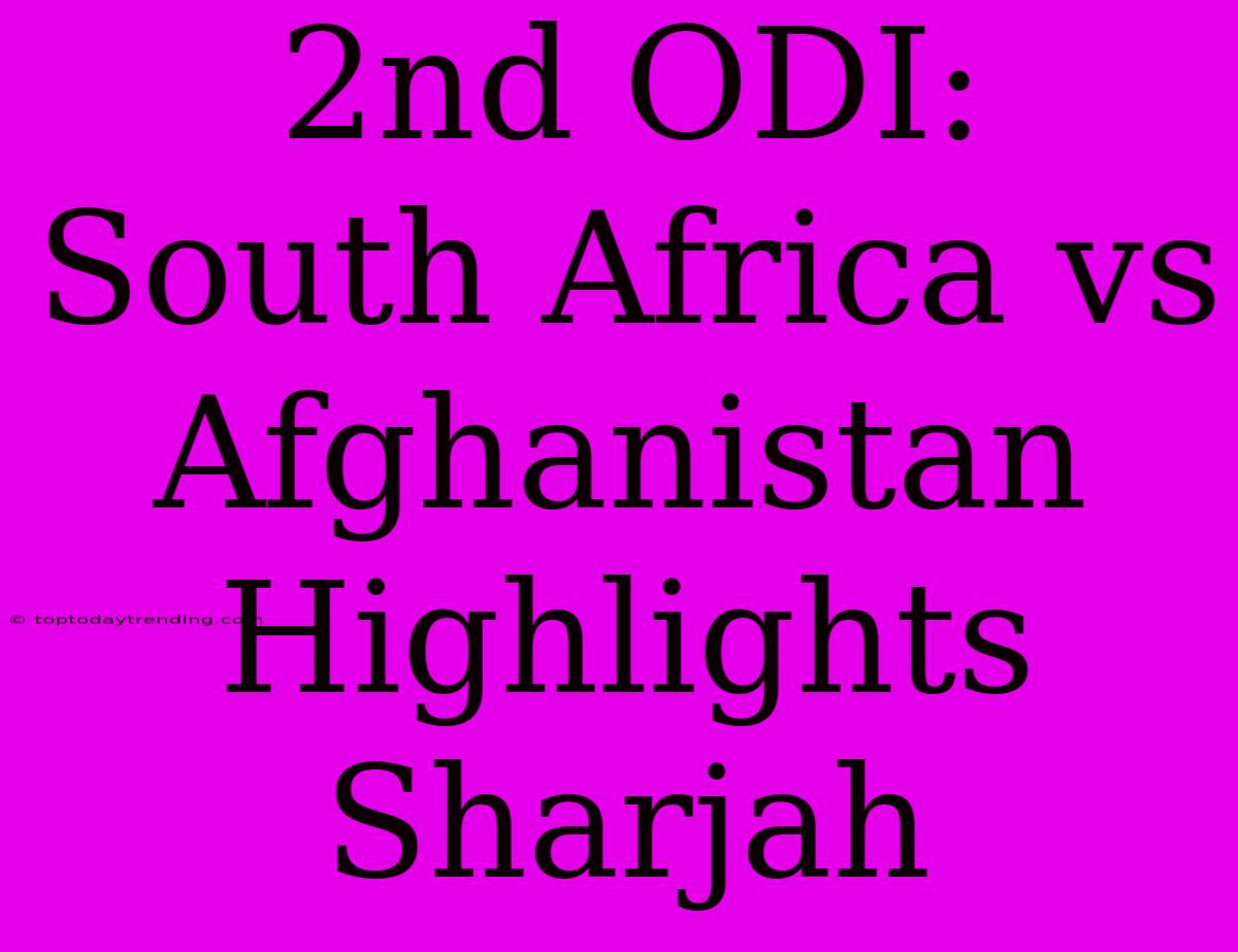 2nd ODI: South Africa Vs Afghanistan Highlights Sharjah