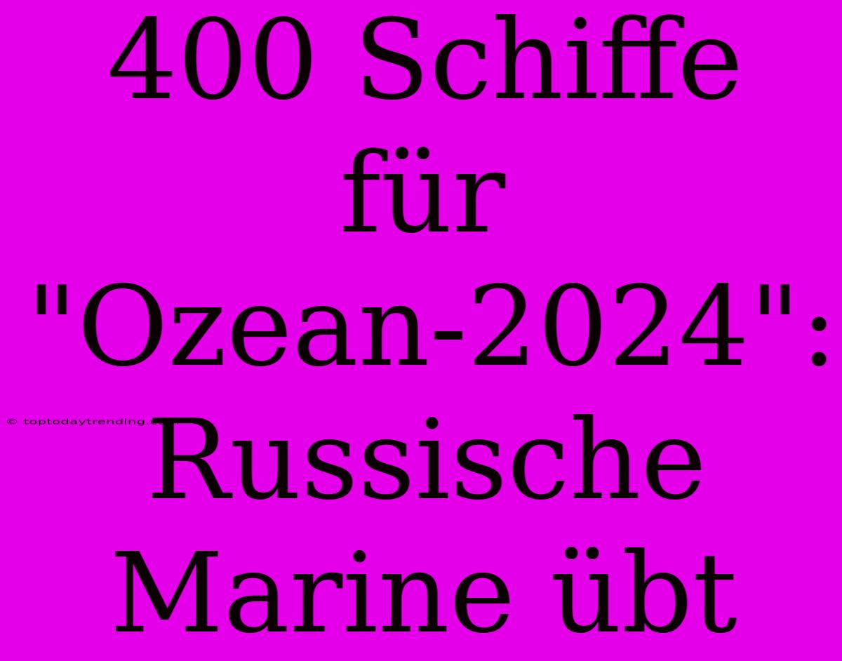 400 Schiffe Für 