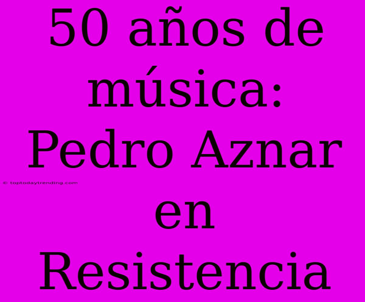 50 Años De Música: Pedro Aznar En Resistencia