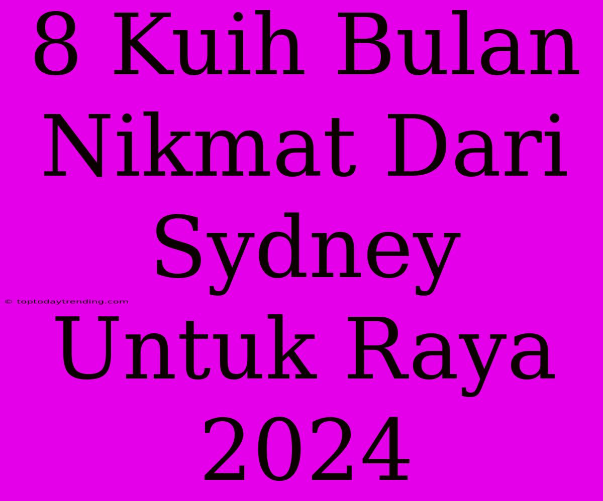 8 Kuih Bulan Nikmat Dari Sydney Untuk Raya 2024