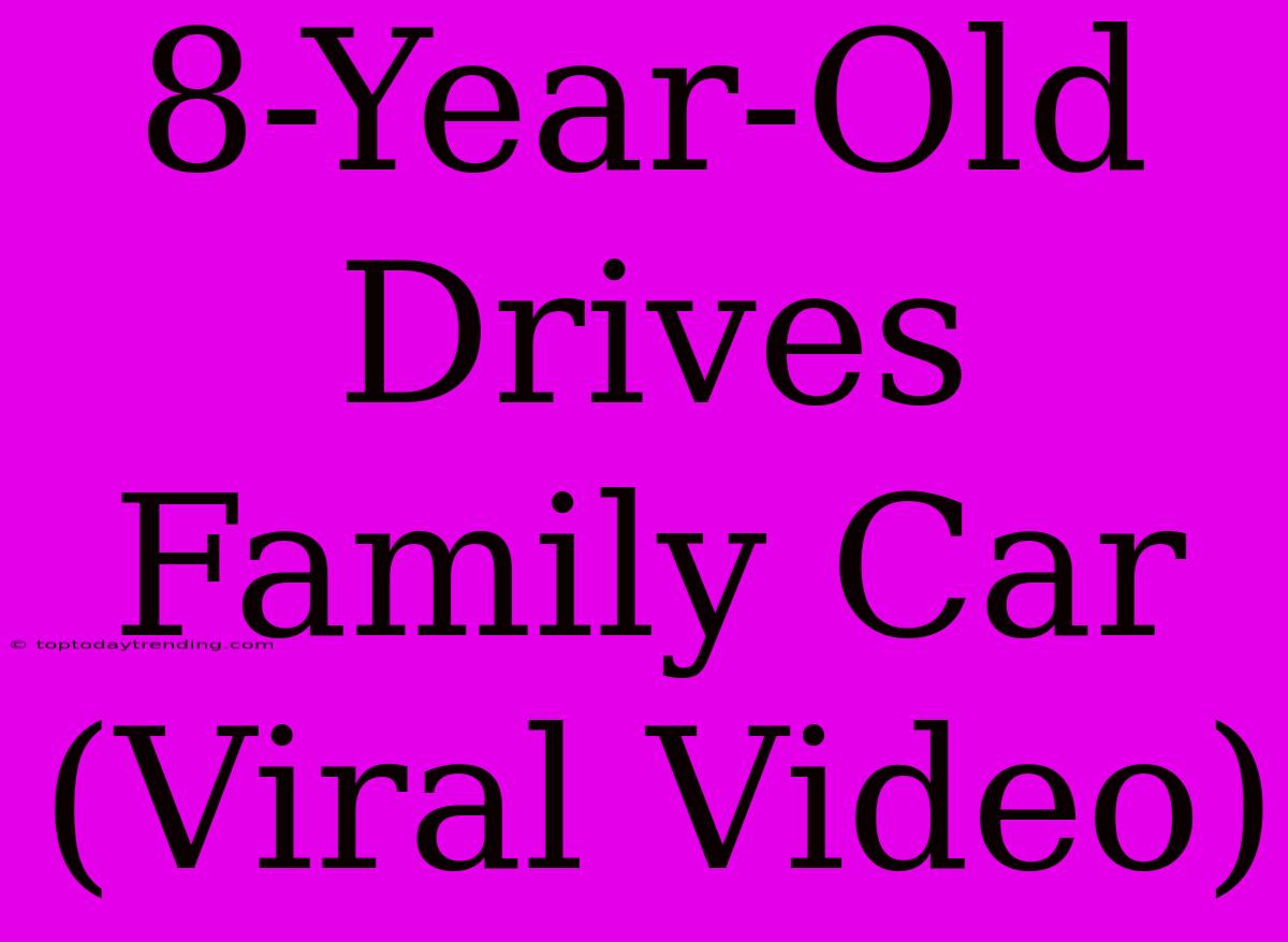 8-Year-Old Drives Family Car (Viral Video)