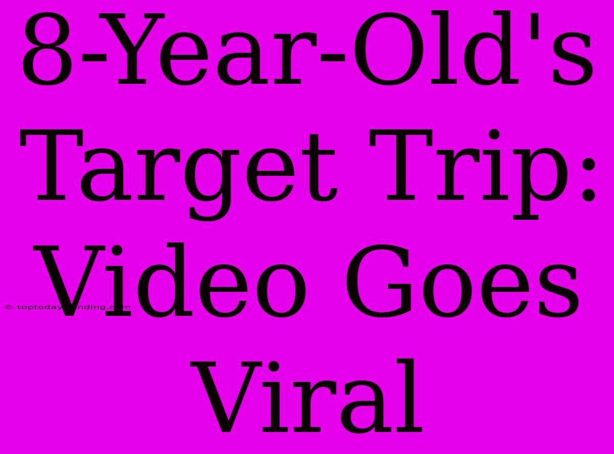 8-Year-Old's Target Trip: Video Goes Viral