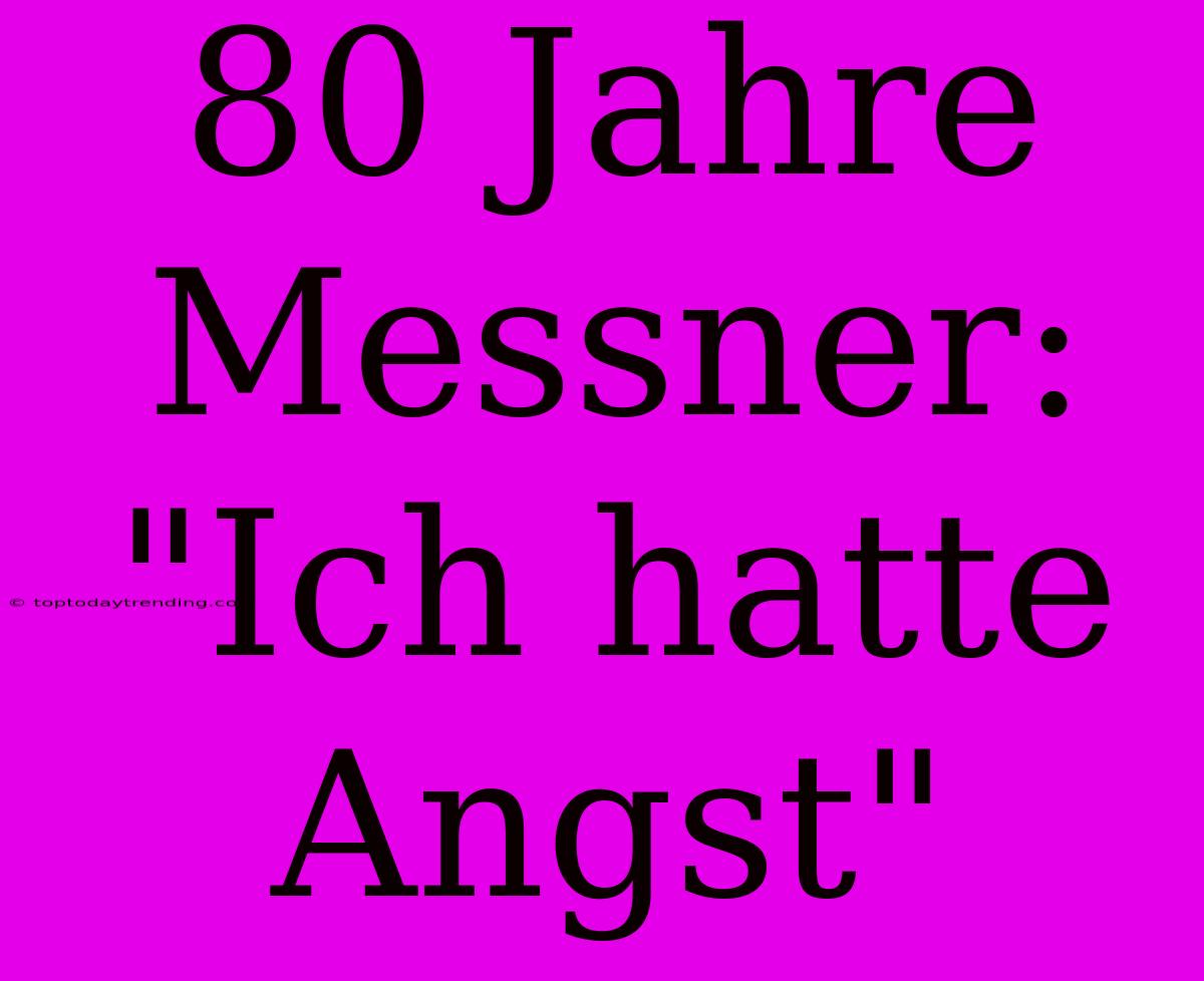 80 Jahre Messner: 