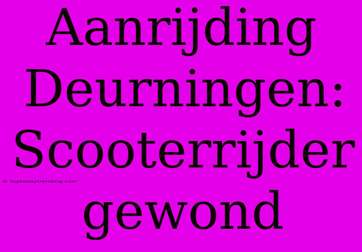 Aanrijding Deurningen: Scooterrijder Gewond