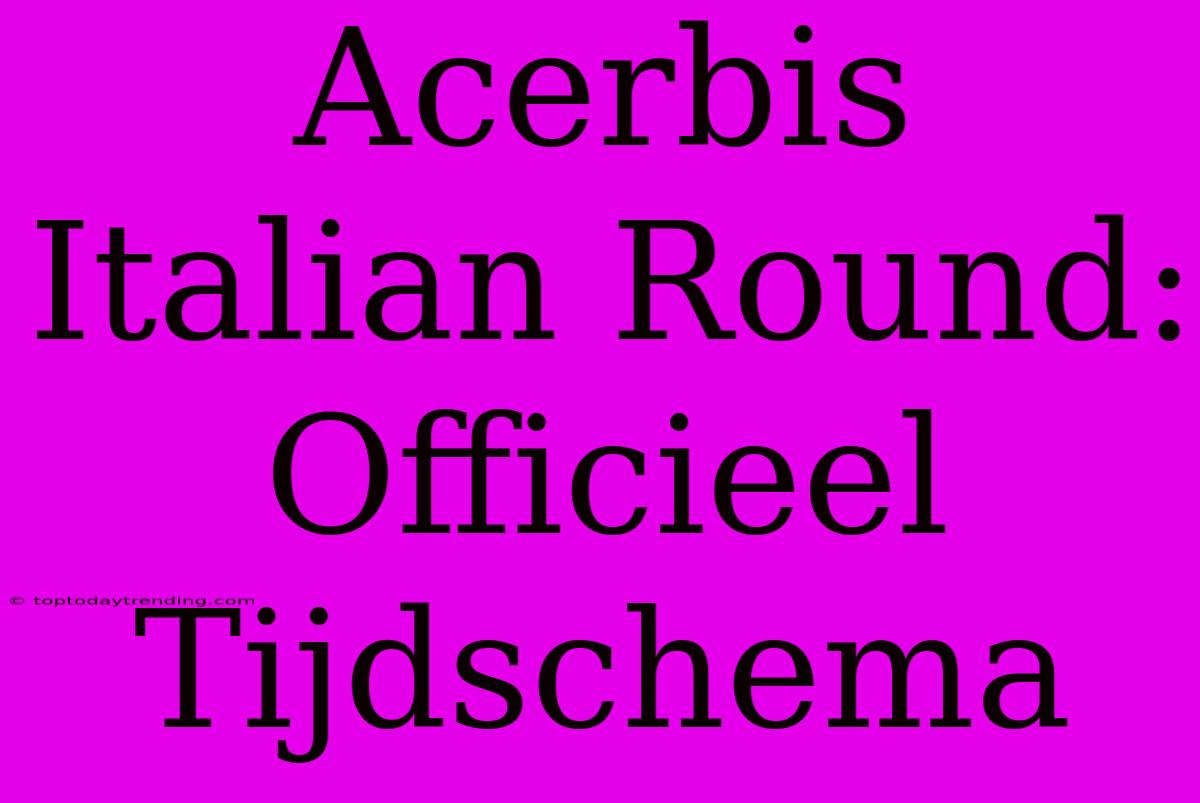 Acerbis Italian Round: Officieel Tijdschema