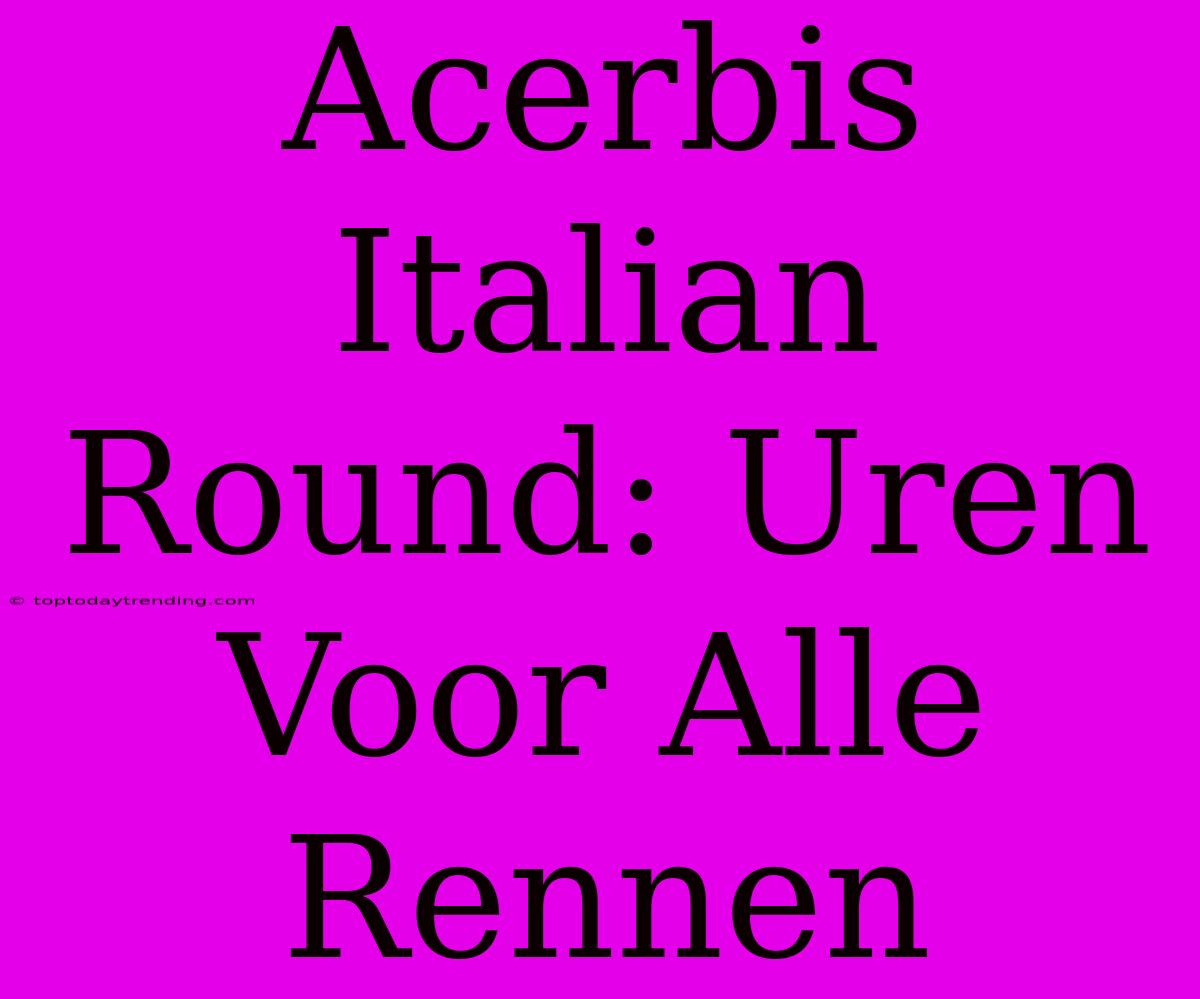 Acerbis Italian Round: Uren Voor Alle Rennen