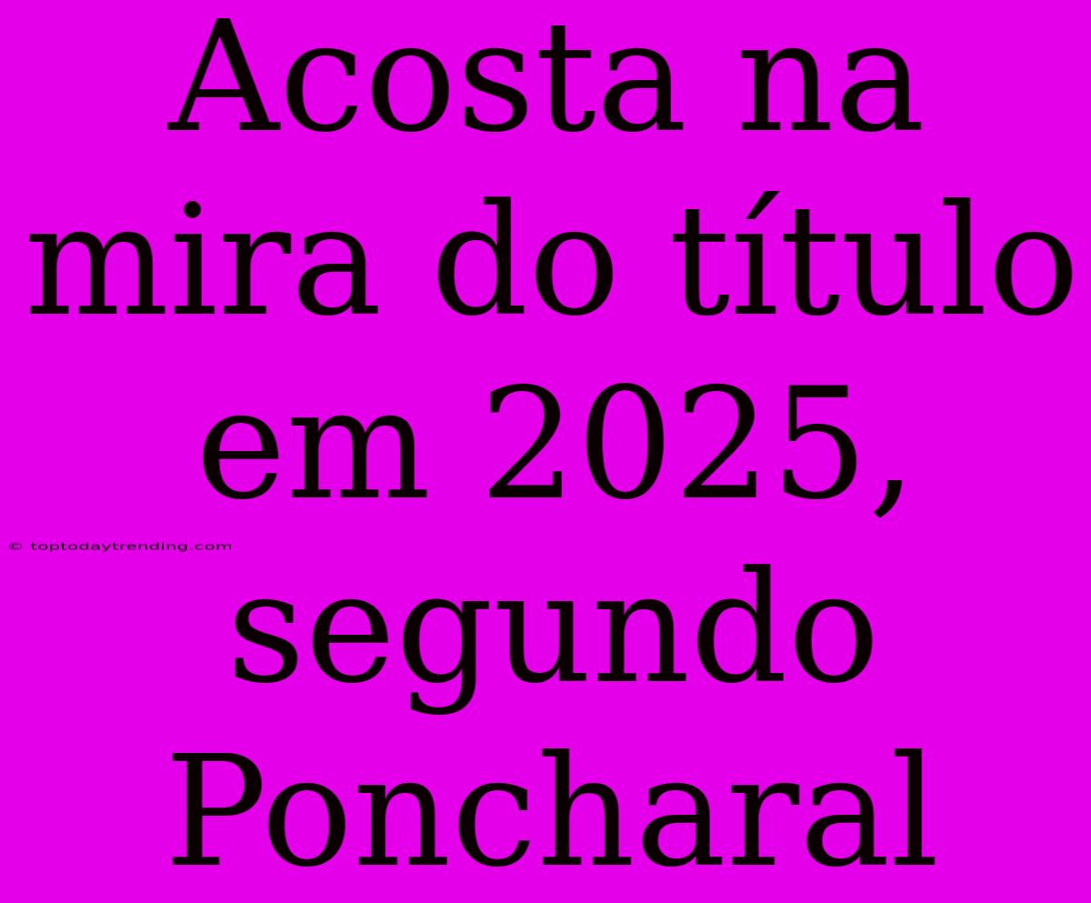 Acosta Na Mira Do Título Em 2025, Segundo Poncharal