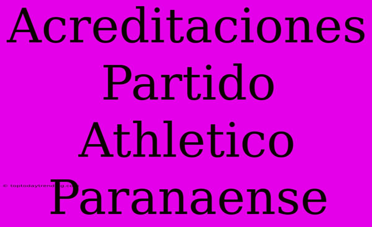 Acreditaciones Partido Athletico Paranaense