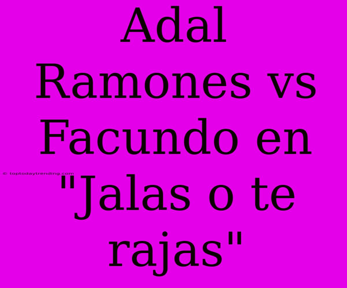 Adal Ramones Vs Facundo En 