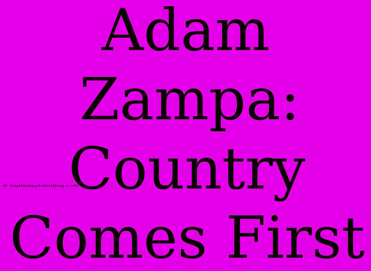 Adam Zampa: Country Comes First