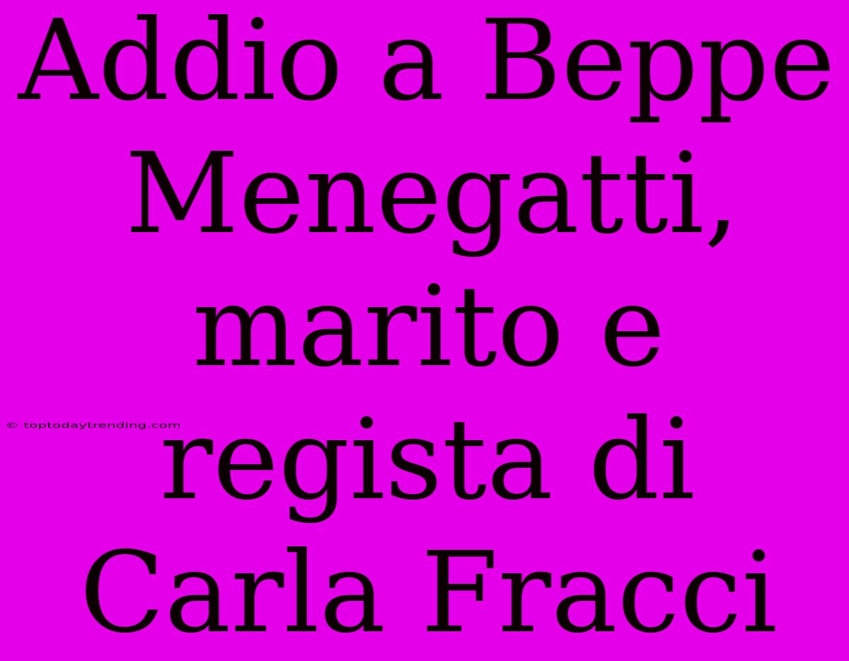 Addio A Beppe Menegatti, Marito E Regista Di Carla Fracci