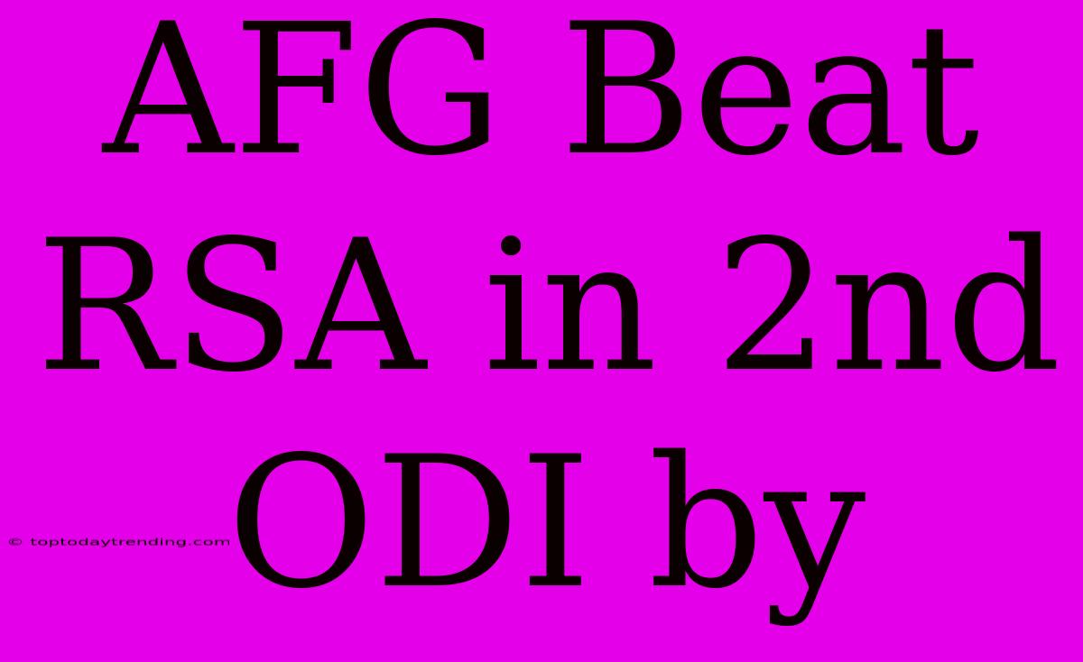 AFG Beat RSA In 2nd ODI By