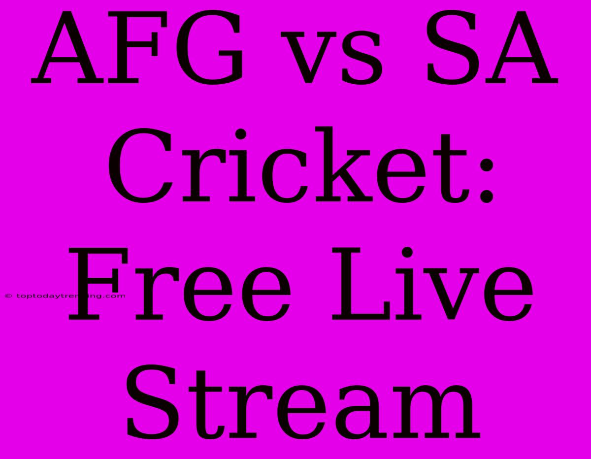 AFG Vs SA Cricket: Free Live Stream