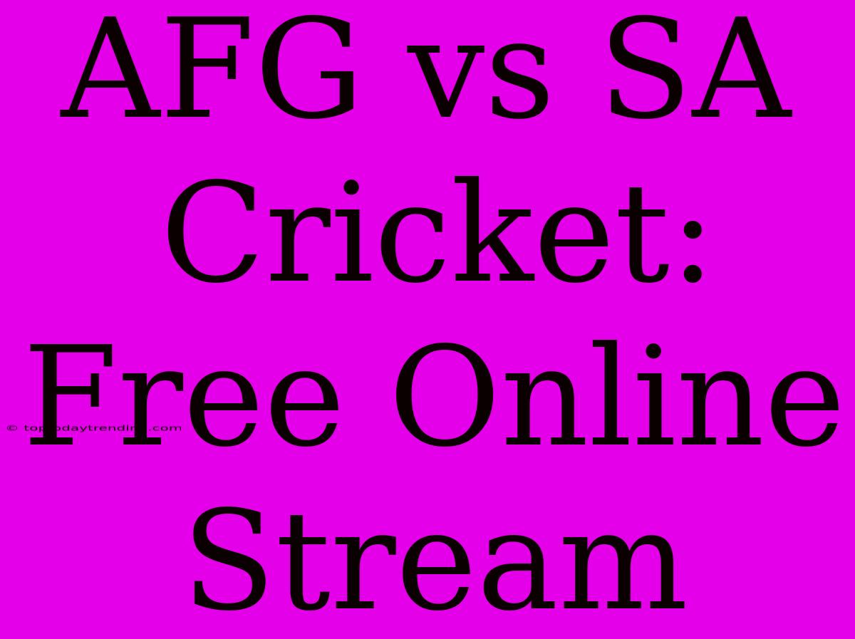 AFG Vs SA Cricket: Free Online Stream