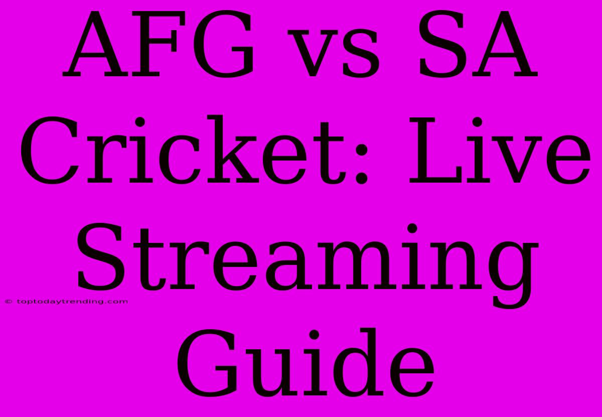 AFG Vs SA Cricket: Live Streaming Guide