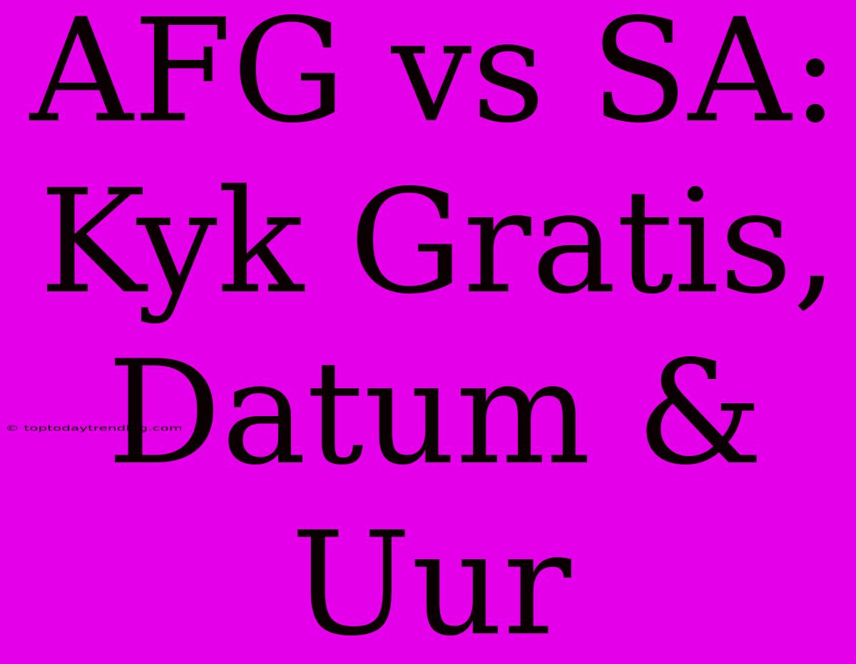 AFG Vs SA: Kyk Gratis, Datum & Uur