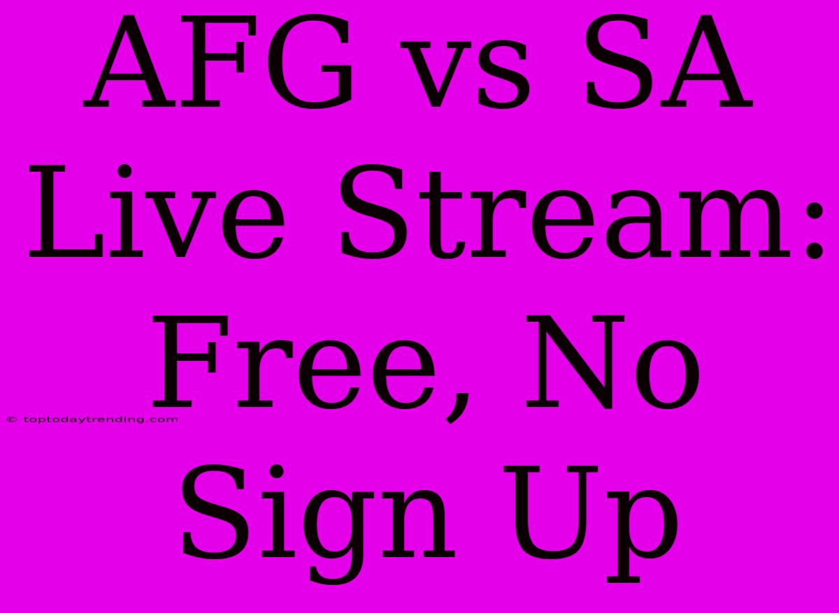 AFG Vs SA Live Stream: Free, No Sign Up