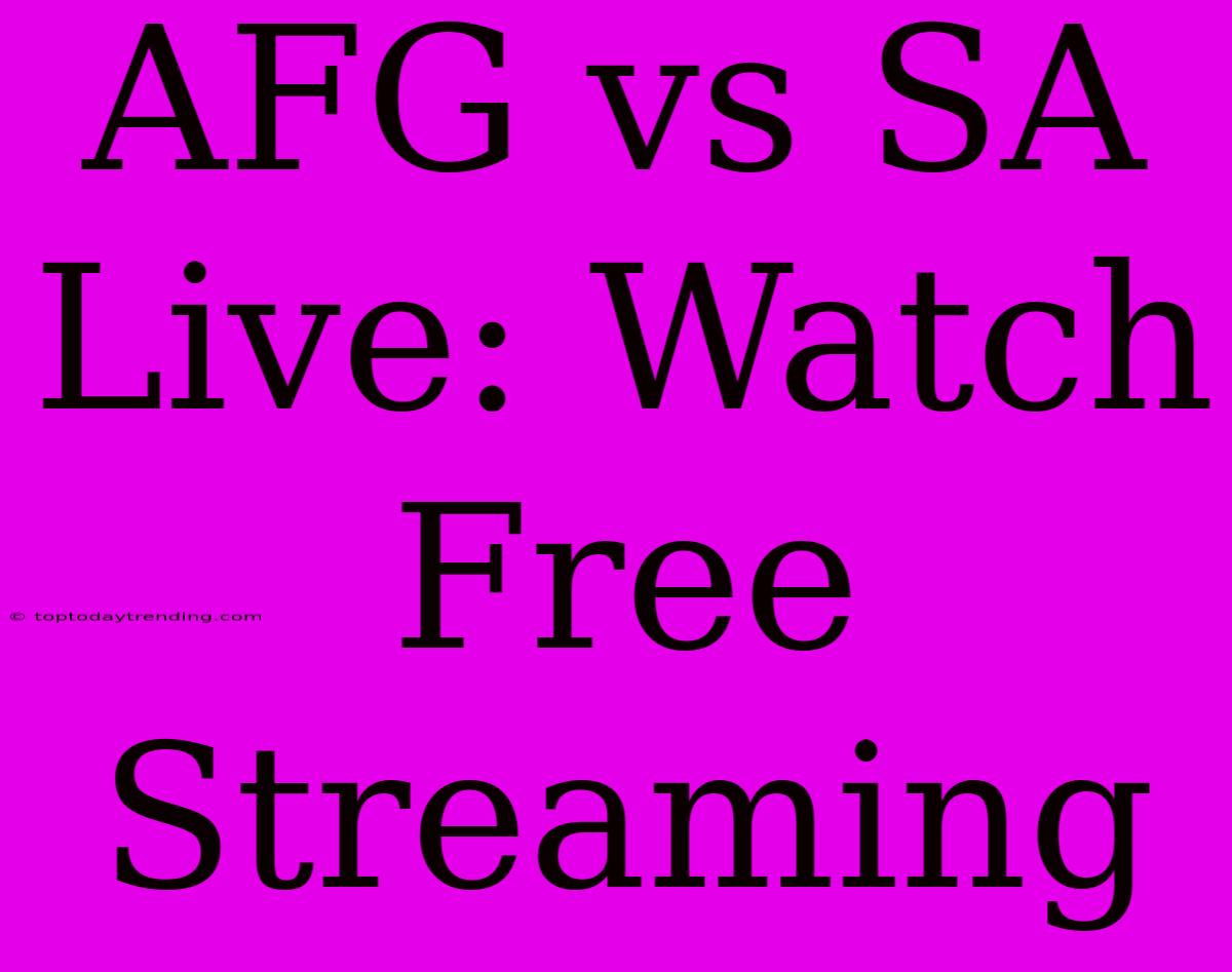 AFG Vs SA Live: Watch Free Streaming