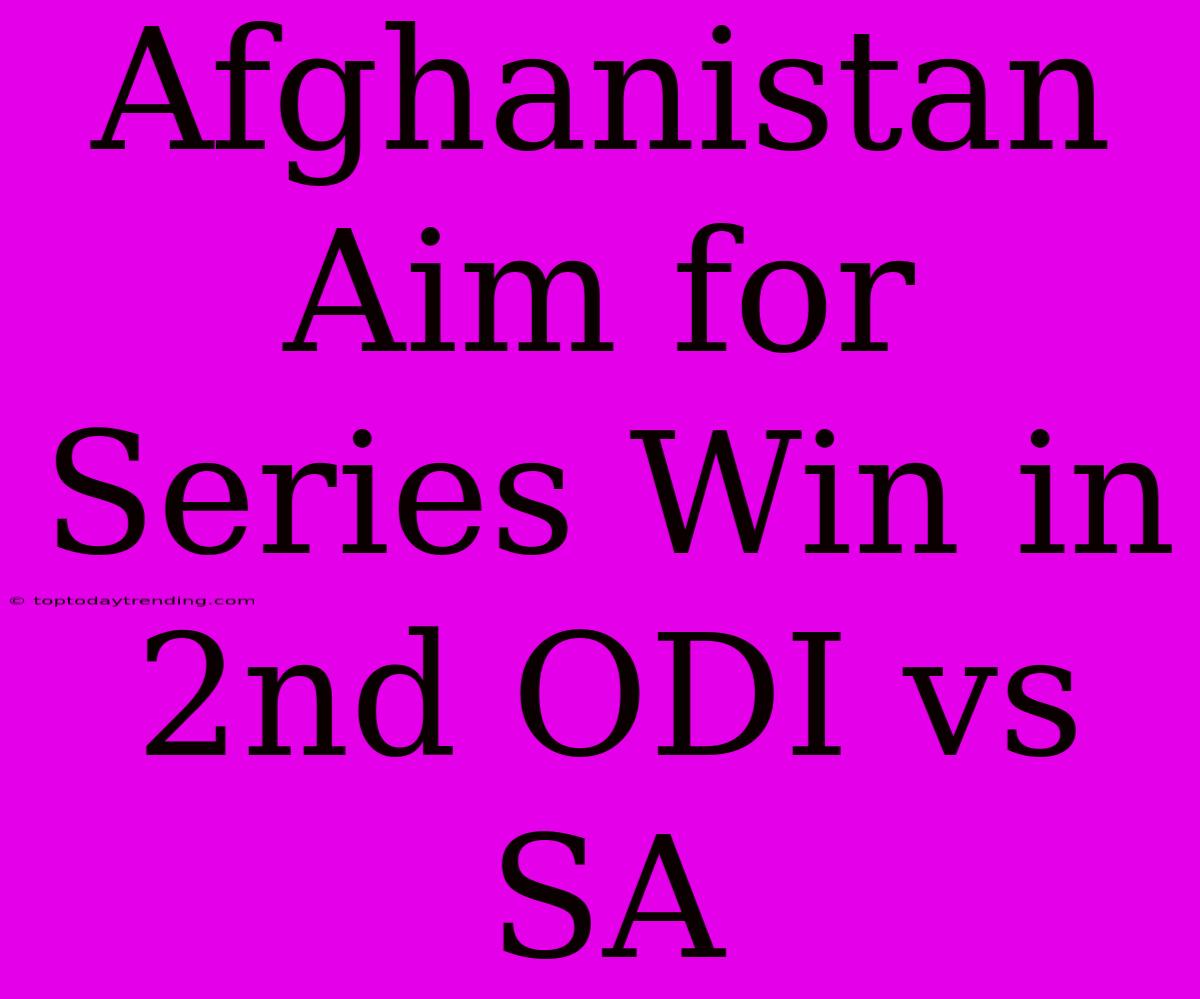 Afghanistan Aim For Series Win In 2nd ODI Vs SA