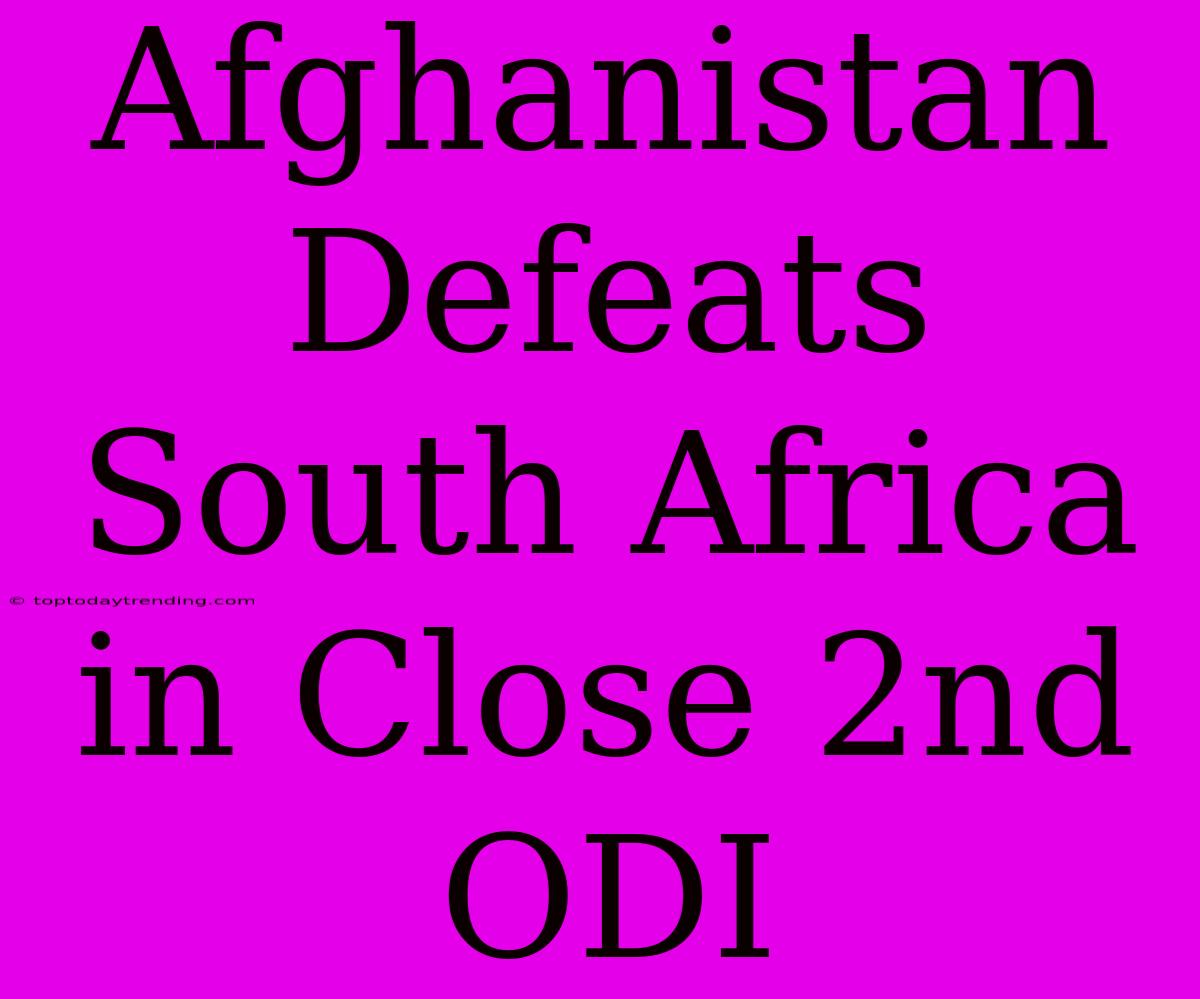 Afghanistan Defeats South Africa In Close 2nd ODI