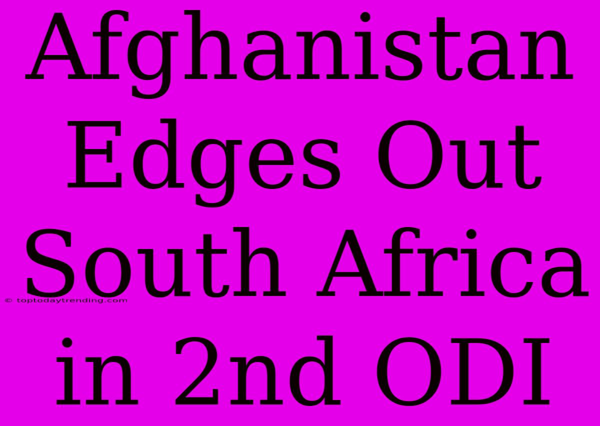 Afghanistan Edges Out South Africa In 2nd ODI