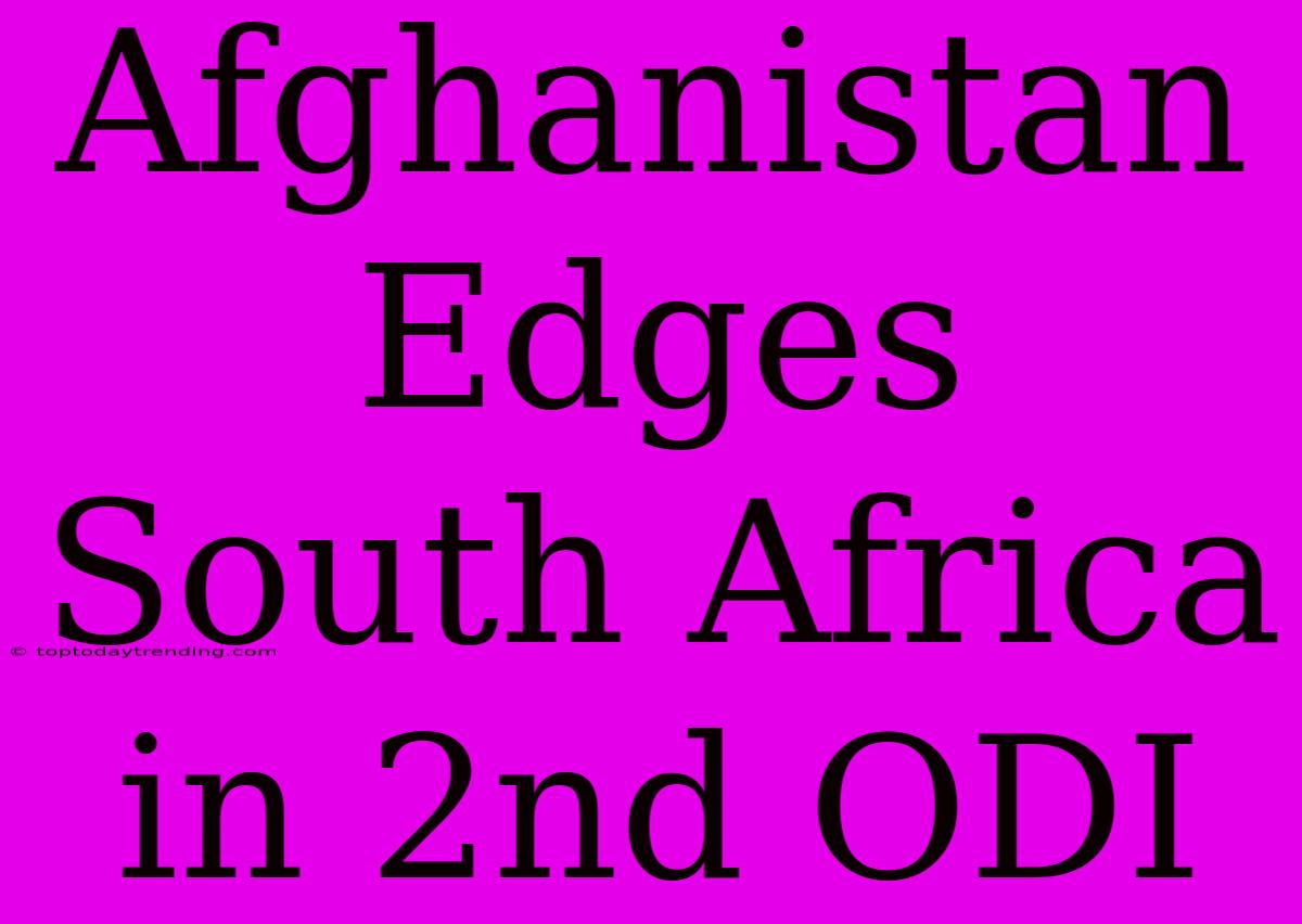 Afghanistan Edges South Africa In 2nd ODI