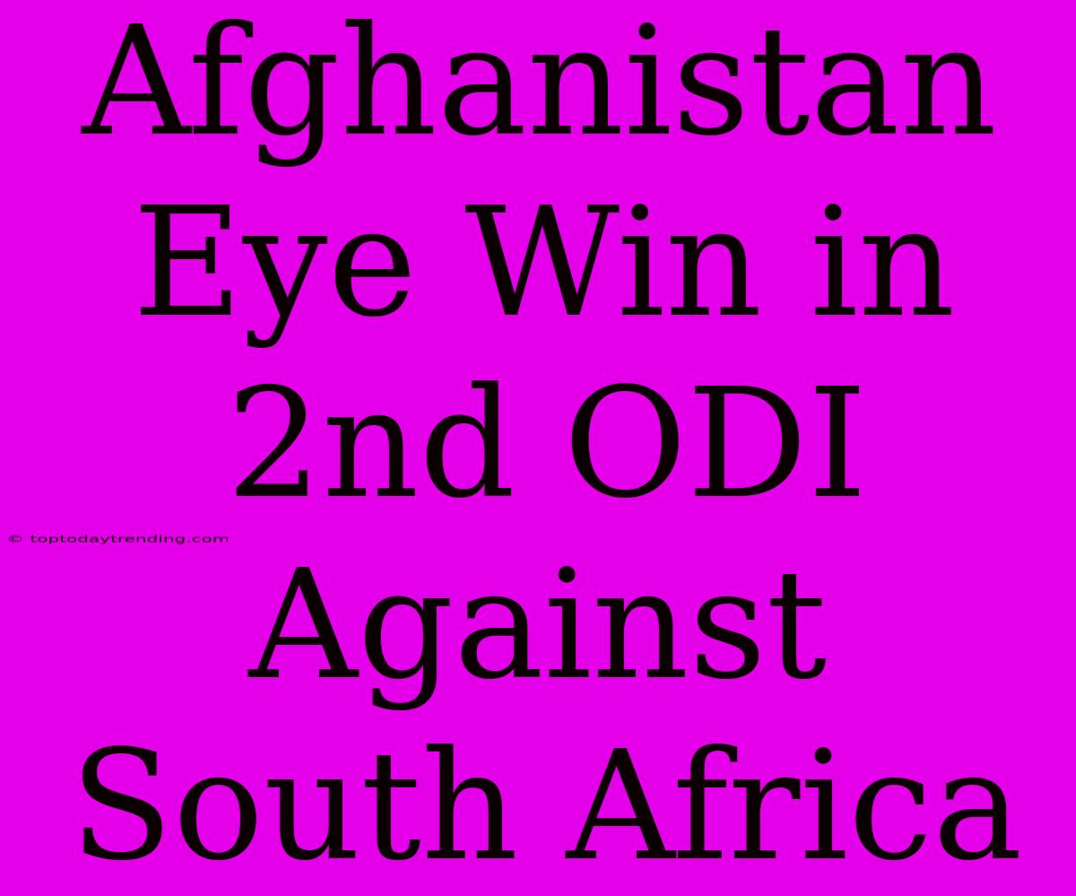 Afghanistan Eye Win In 2nd ODI Against South Africa