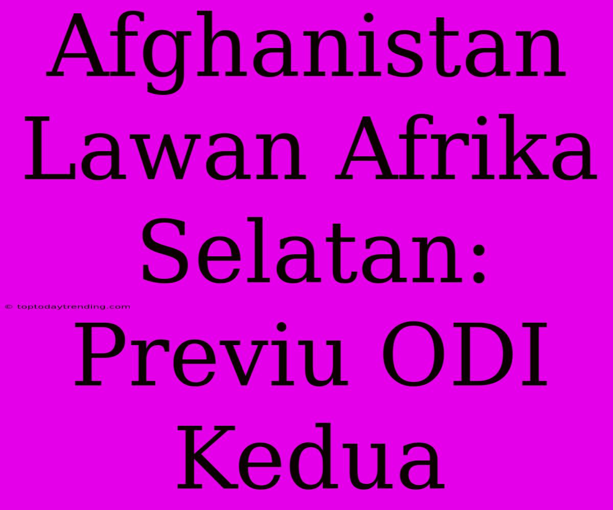 Afghanistan Lawan Afrika Selatan: Previu ODI Kedua