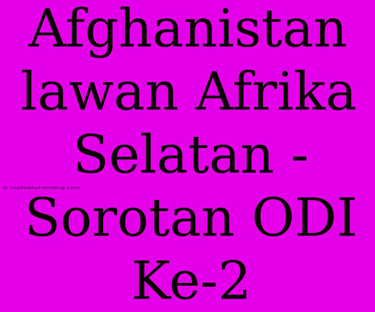 Afghanistan Lawan Afrika Selatan - Sorotan ODI Ke-2