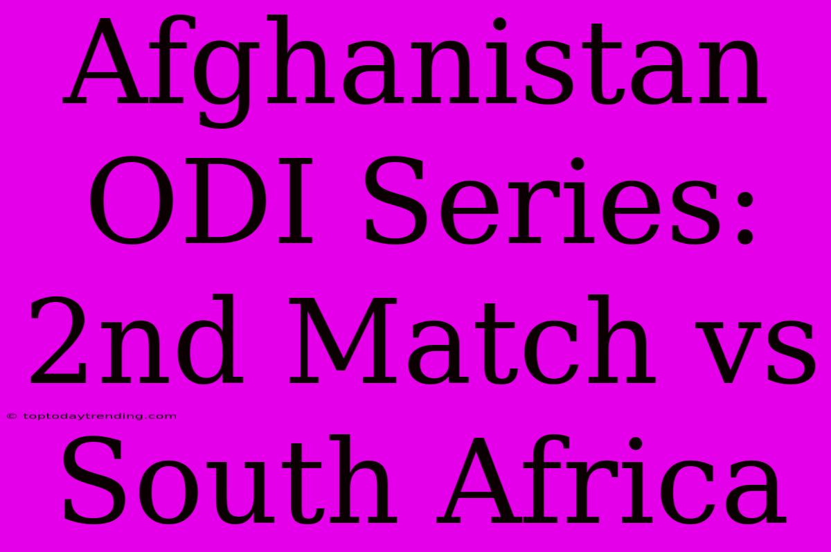 Afghanistan ODI Series: 2nd Match Vs South Africa