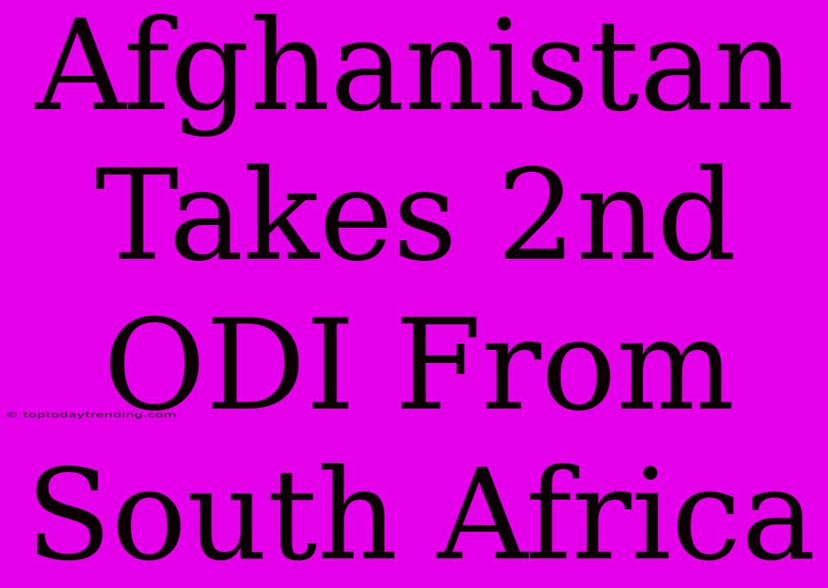 Afghanistan Takes 2nd ODI From South Africa